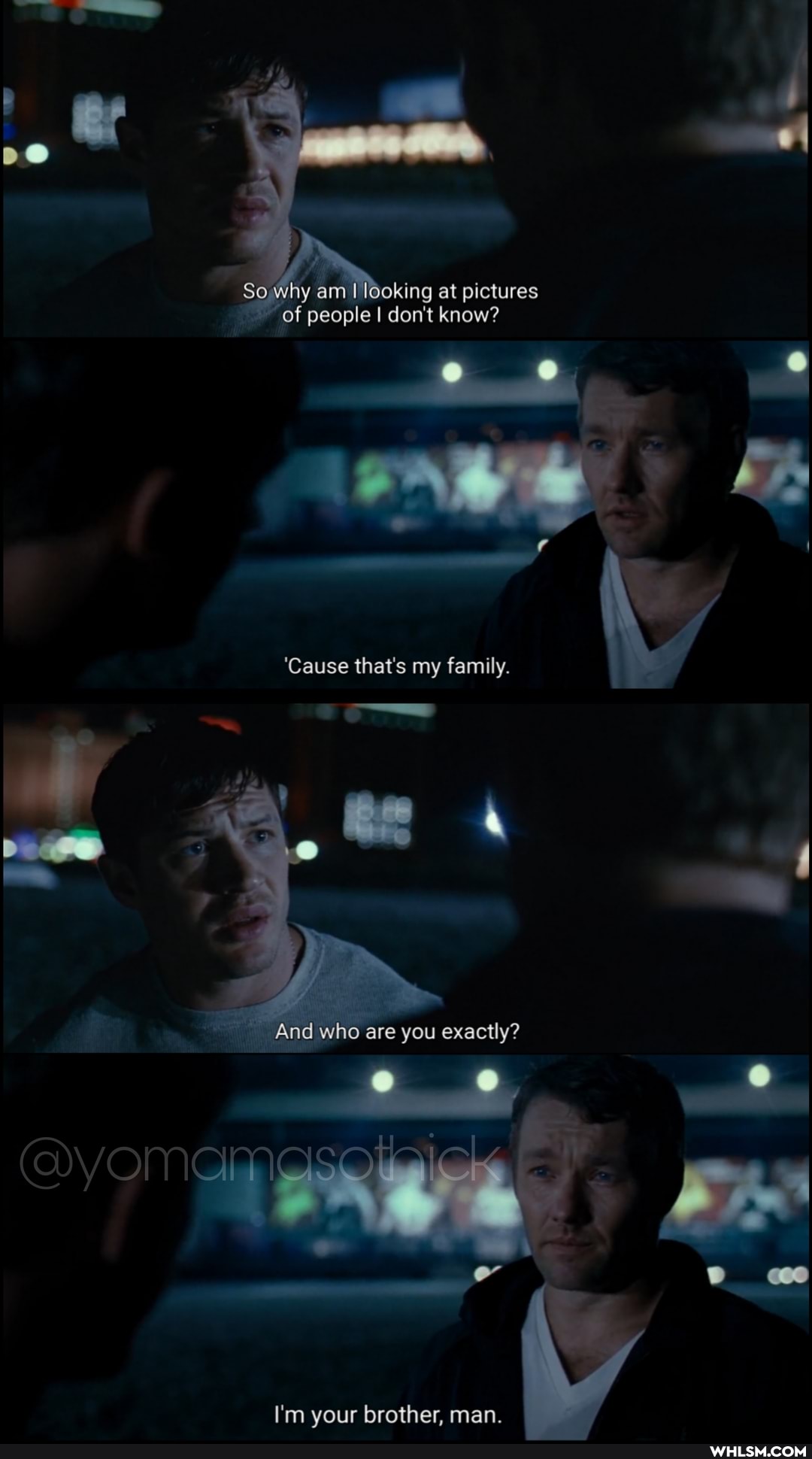at pictures
of people I don't know?
'Cause that's my family.
And who are you exactly?
ck
I'm your brother, man.