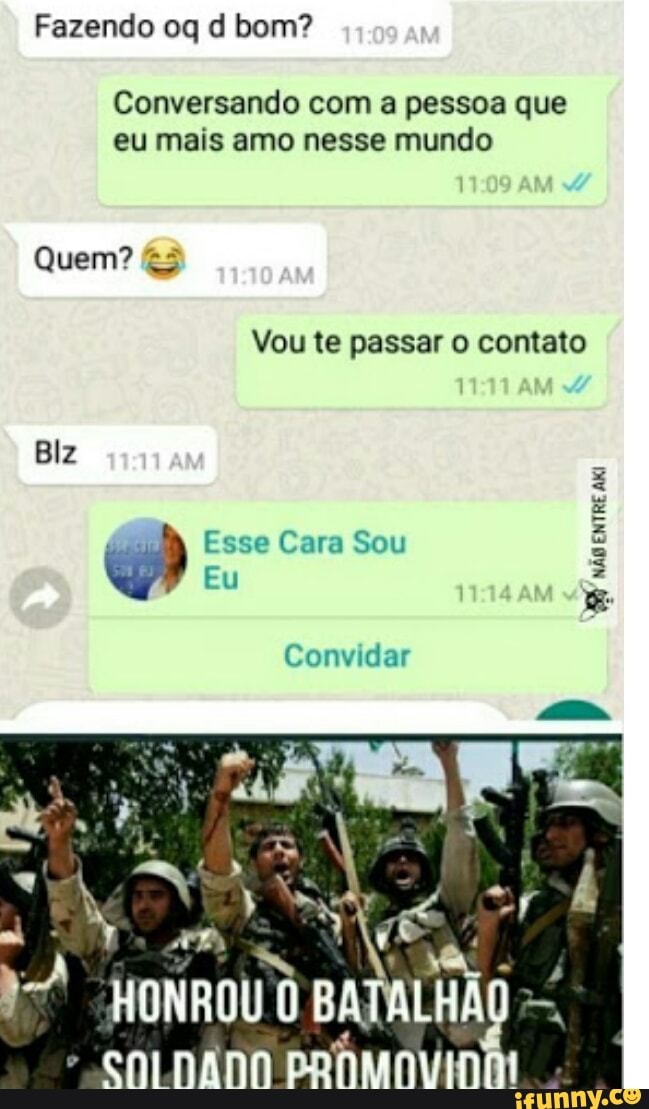 Fazendo oq d bom?
Conversando com a pessoa que
eu mais amo nesse mundo
Vou te passar o contato
não
ENTRE
Aki
Esse Cara Sou