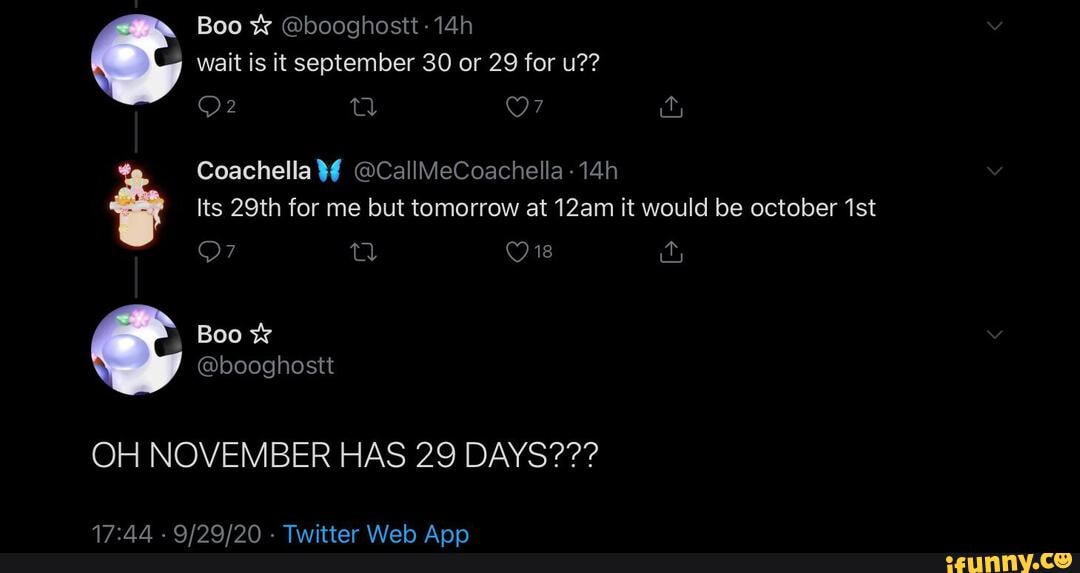 Boo Booghostt Wait Is It September 30 Or 29 For U Its 29th For Me But Tomorrow At 12am It Would Be October Ist Coachella Callmecoachella It Boo Booghostt Oh November