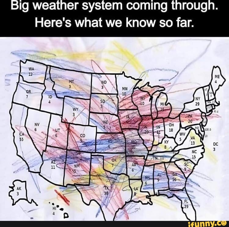 Big weather system coming through. Here's what we know so far. - iFunny
