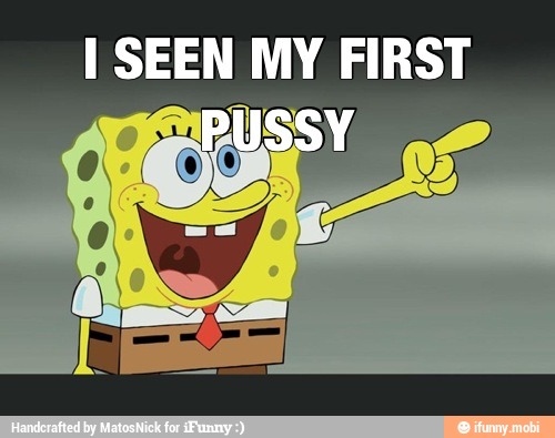 I SEEN my, FIRST