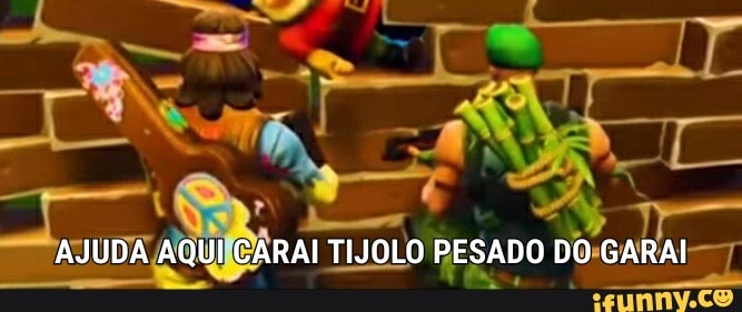 AJUDA AQUI CARAI TIJOLO PESADO DO GARAI