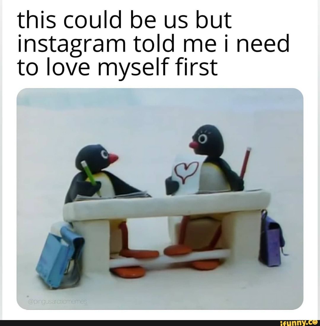 this could be us but instagram told me i need to love myself first
DR oW