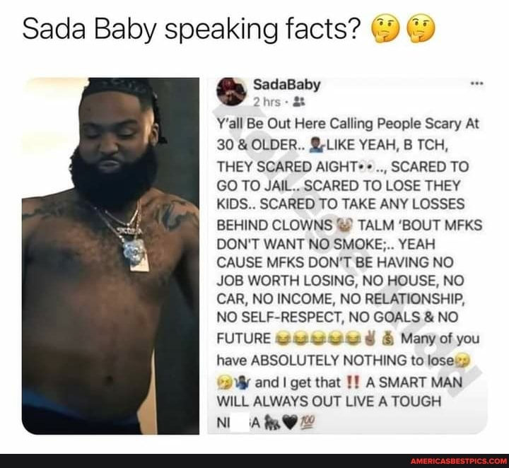 Sada Baby Speaking Facts Sadababy 2hrs Y All Be Out Here Calling People Scary At 30