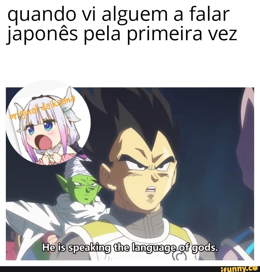 quando vi alguem a falar
japonês pela primeira vez