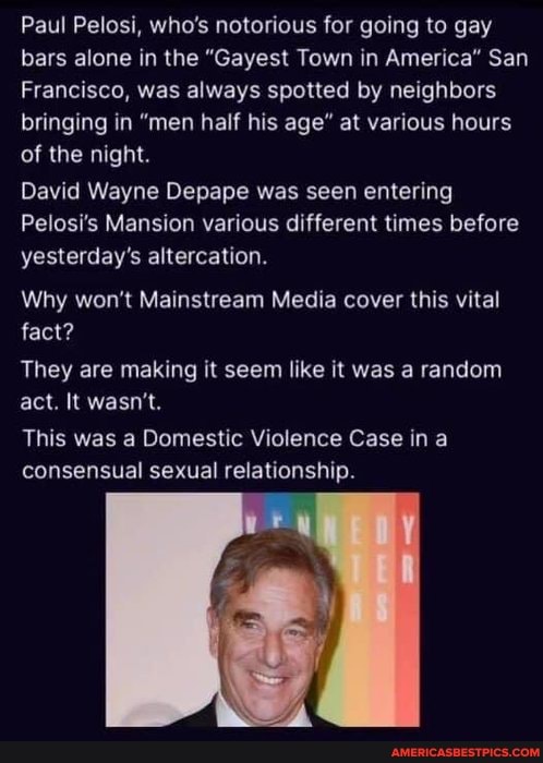 Paul Pelosi, who's notorious for going to gay bars alone in the "Gayest ...