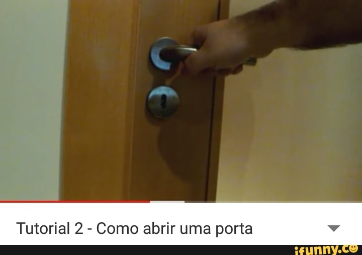 Tutorial 2
Como abrir uma porta v