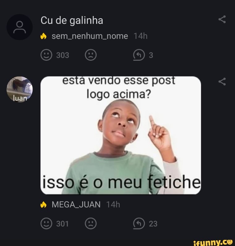 Cu de galinha
sem nenhum nome
303
tam
esta vendo esse pos logo acima?
isso meu che
MEGA JUAN
301