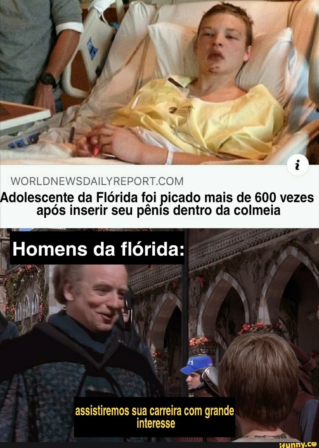 Adolescente da Flórida foi picado mais de 600 vezes após inserir seu pênis dentro da colmeia
Homens da flórida:
ll AGE RENA
bo I
b E t
IN
assistiremos sua carreira com grande interesse
