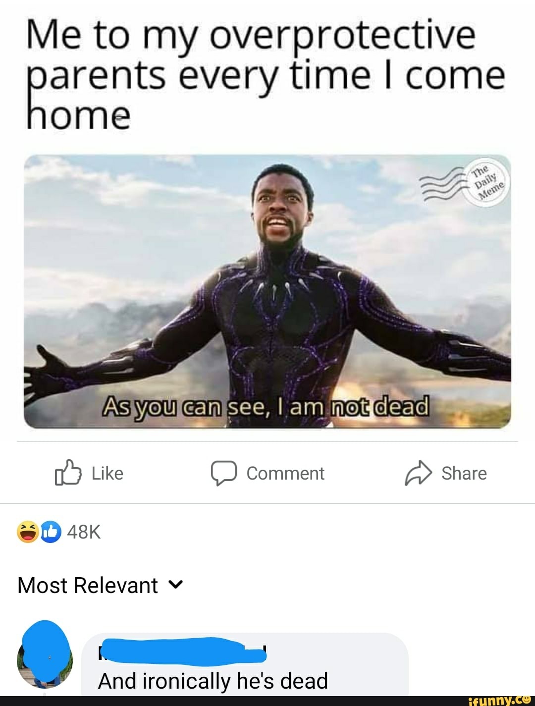 Me To My Overprotective Parents Every Time I Come Ome See I Am Nottdead As Like Comment Share Most Relevant V And Ironically He S Dead
