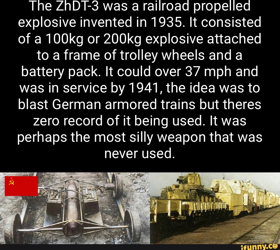 The ZnDT3 was a railroad propelled explosive invented in 1935. It consisted of a 100kg or 200kg