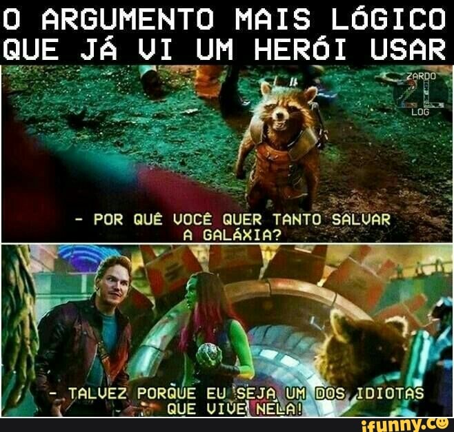 O ARGUMENTO MAIS LÓGICO QUE JÁ UI UM HERÓI USAR
- POR QUÊ VOCÊ QUER TANTO "SALUAR A GALÁXIA?
QUE USE NEIA!!