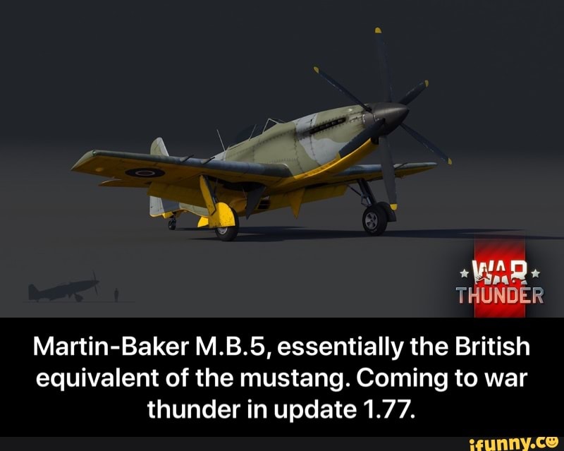 Thunder Martin Baker M B 5 Essentially The British Equivalent Of The Mustang Coming To War Thunder