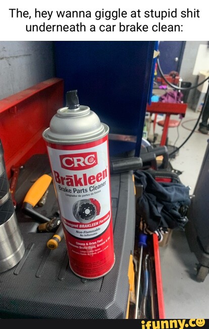 Brakecleaner memes. Best Collection of funny Brakecleaner pictures on ...