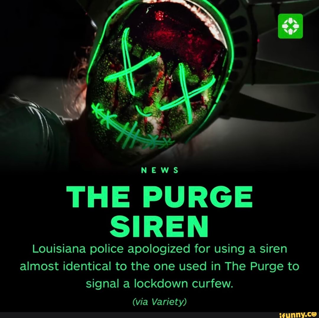NEWS THE PURGE SIREN Louisiana police apologized for using a siren
