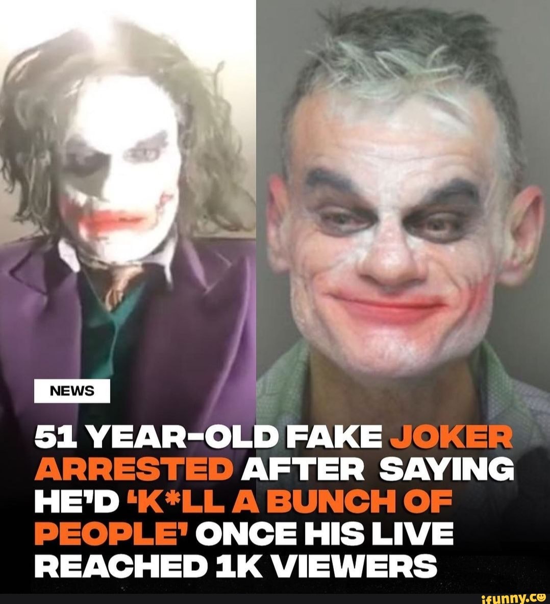 REWS 51 YEAR-OLD FAKE JOKER ARRESTED AFTER SAYING HE'D 'K*LL A BUNCH OF ...