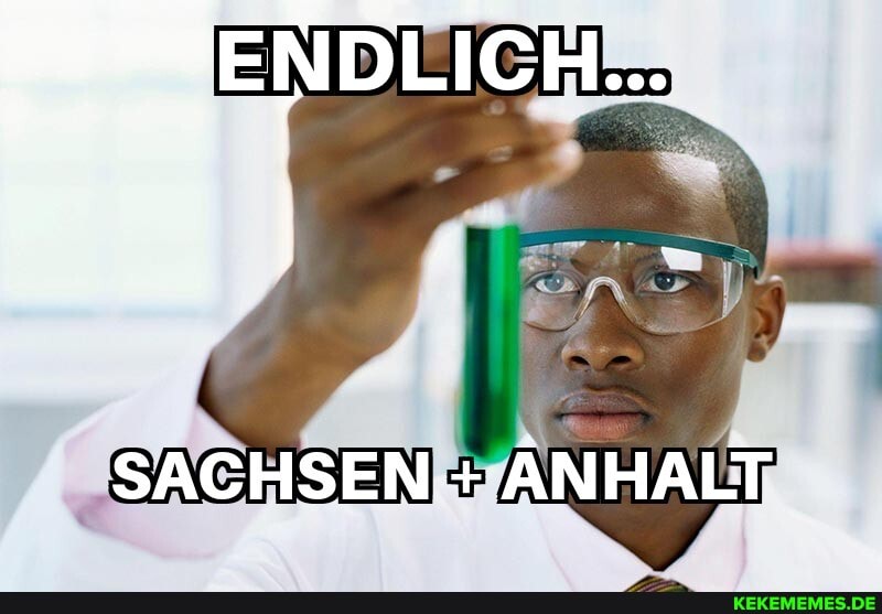 ENDLICH...
SACHSEN + ANHALT