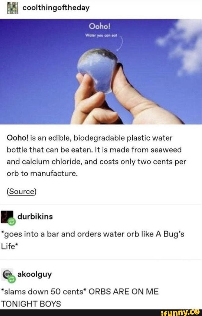 #memes - coolthingoftheday Ooho! is an edible, biodegradable plastic ...