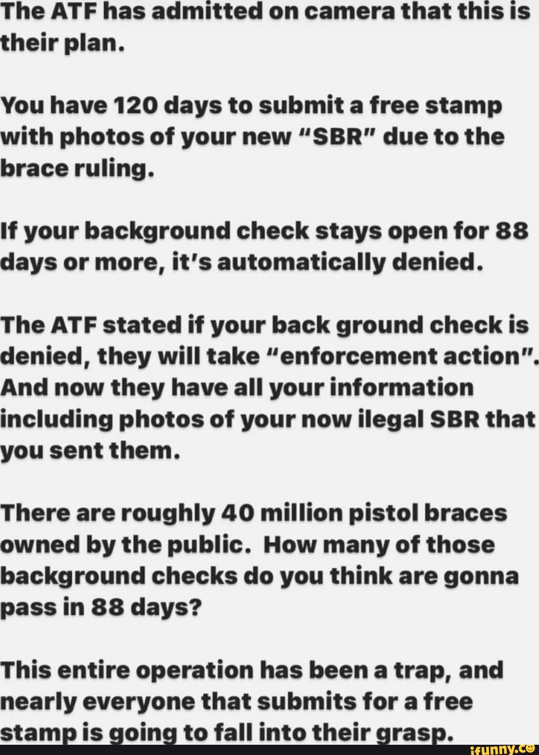 The ATF has admitted on camera that this Is their plan. You have 120 days to