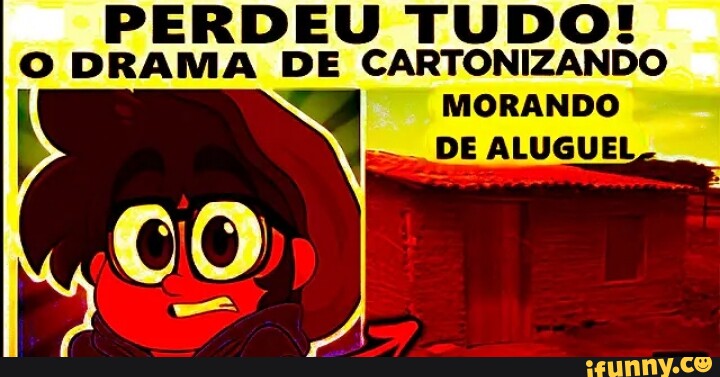 Perdeu Tudo O Drama De Cartonizando Morando De Aluguel Ifunny Brazil