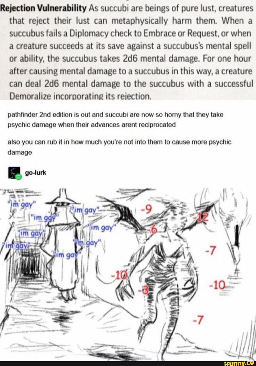 Rejection Vulnerability As succubi are beings of pure lust, creatures