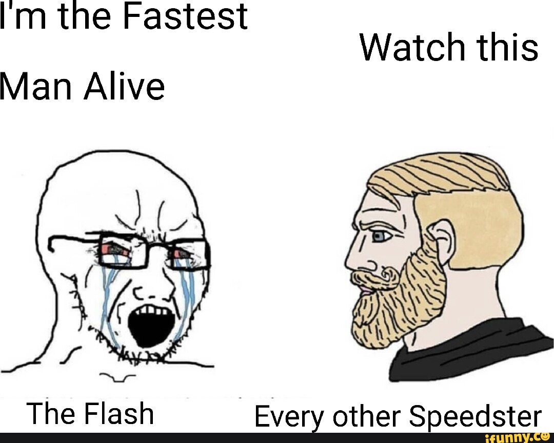 The Fastest Man Alive Watch this The Flash Every other Speedster iFunny