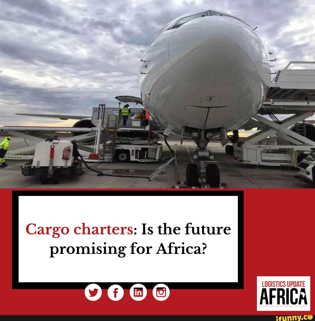 Cargo charters Is the future promising for Africa? Cargo charters