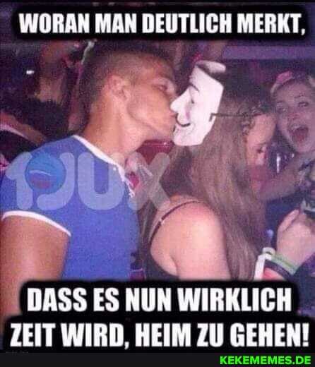 WORAN MAN DEUTLICH MERKT,
DASS ES NUN WIRKLICH
7EITWIRN HEIM TII PEHEMI