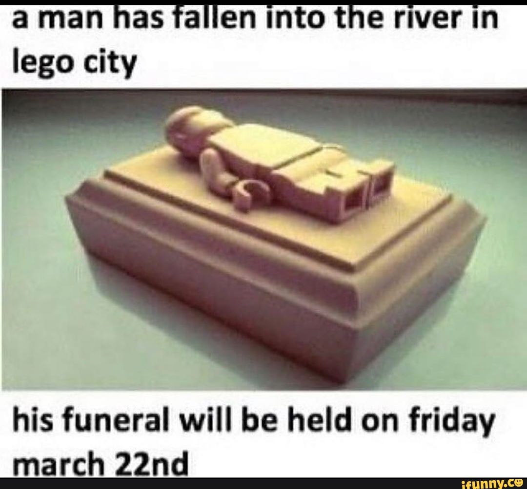 en sælger usikre smukke A man has fallen into the river in lego city his funeral will be held on  friday marrh JInd - iFunny Brazil