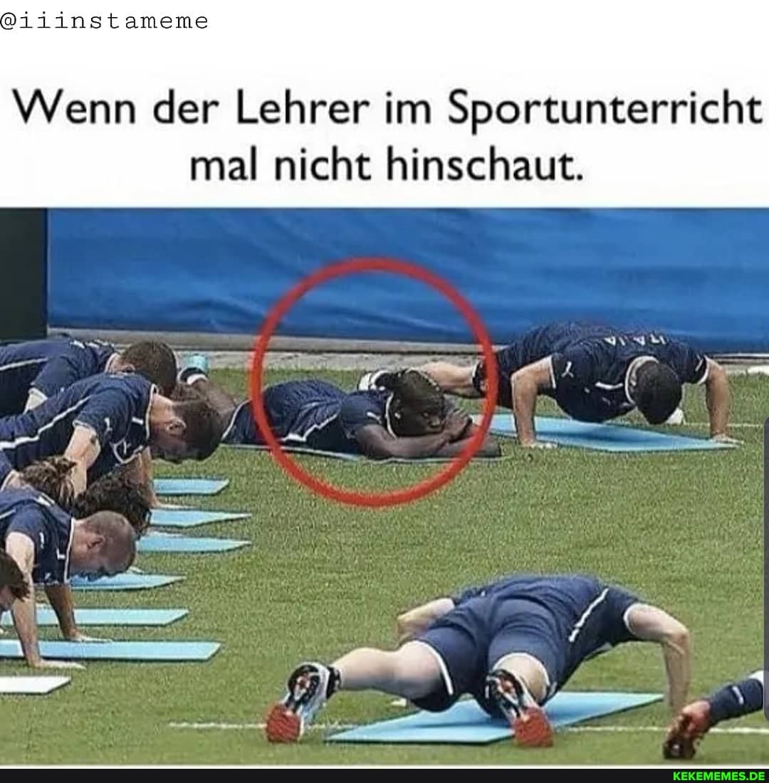 @iiinstamene
Wenn der Lehrer im Sportunterricht mal nicht hinschaut.
Fang
