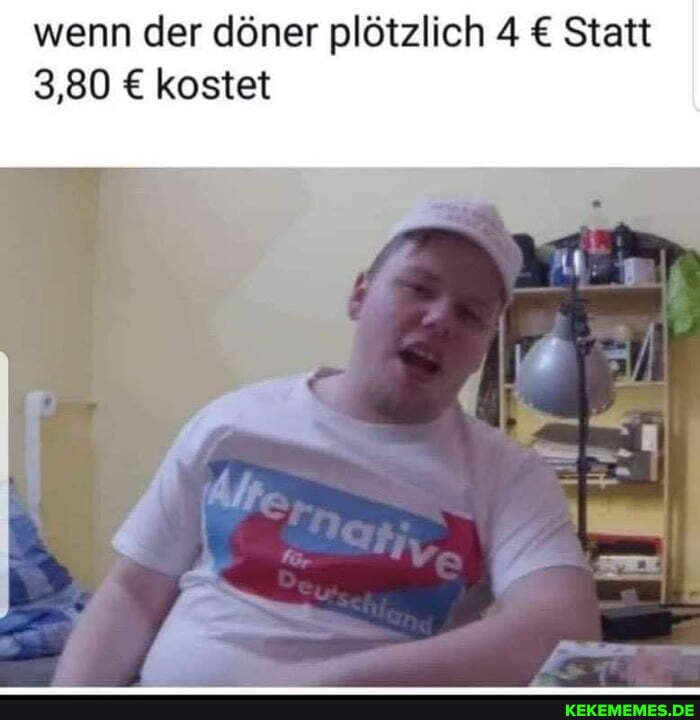 wenn der döner plötzlich 4 Statt
3,80 kostet