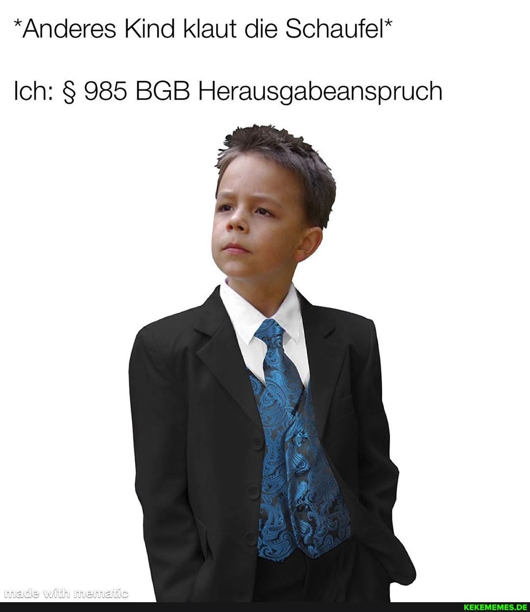 *Anderes Kind klaut die Schaufel*
Ich: $ 985 BGB Herausgabeanspruch