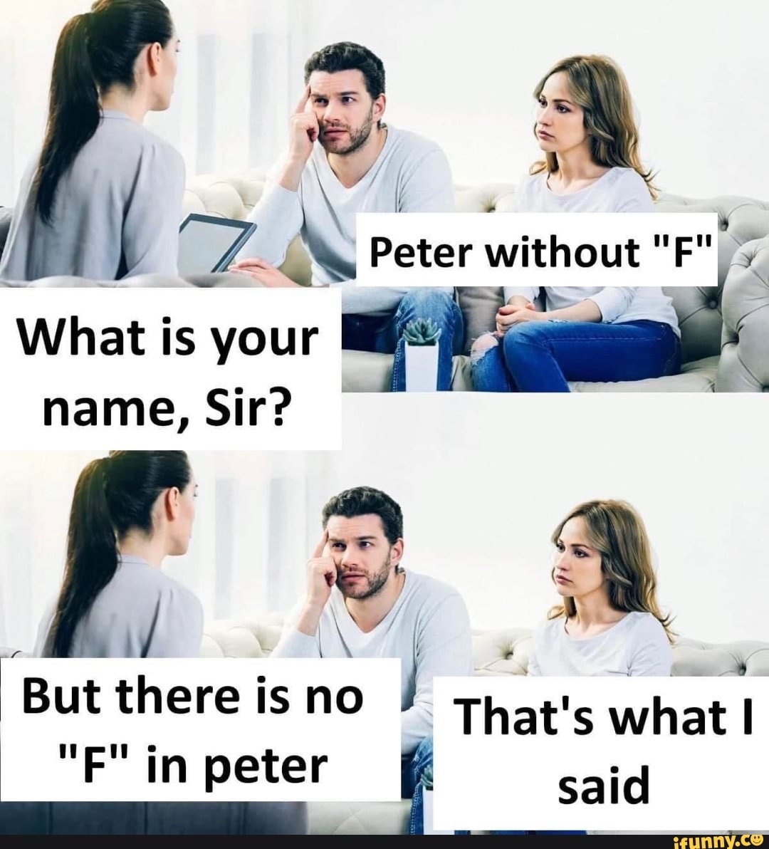 what-is-your-name-sir-peter-without-faa-but-there-is-no-that-s-what-i