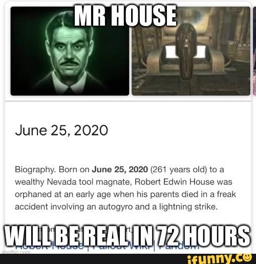 Biography. Born on June 25, 2020 (261 years old) to a
wealthy Nevada tool magnate, Robert Edwin House was
OS
accident involving an autogyro and a lightning strike.