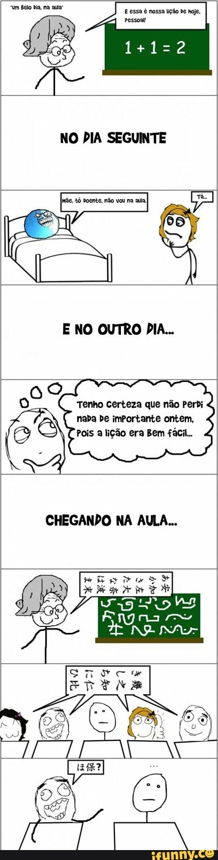 NO DIA SEGUINTE
Tenho certeza que não Peri
naba De importante ontem,