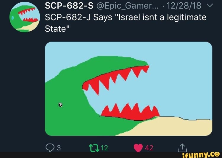 SCP-682-J Says Israel isnt legitimate - iFunny