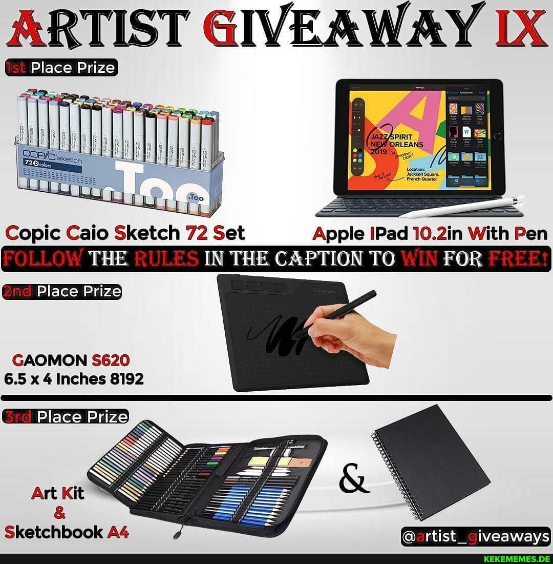 ARTIST GIVEAWAY IX
Place Prize
Copic Caio Sketch 72 Set Apple IPad 10.2in With Pen
THE IN THE CAPTION TO FOR
Place Prize
GAOMON S620
6.5 x 4 Inches 8192
Place Prize
Art Kit
Sketchbook