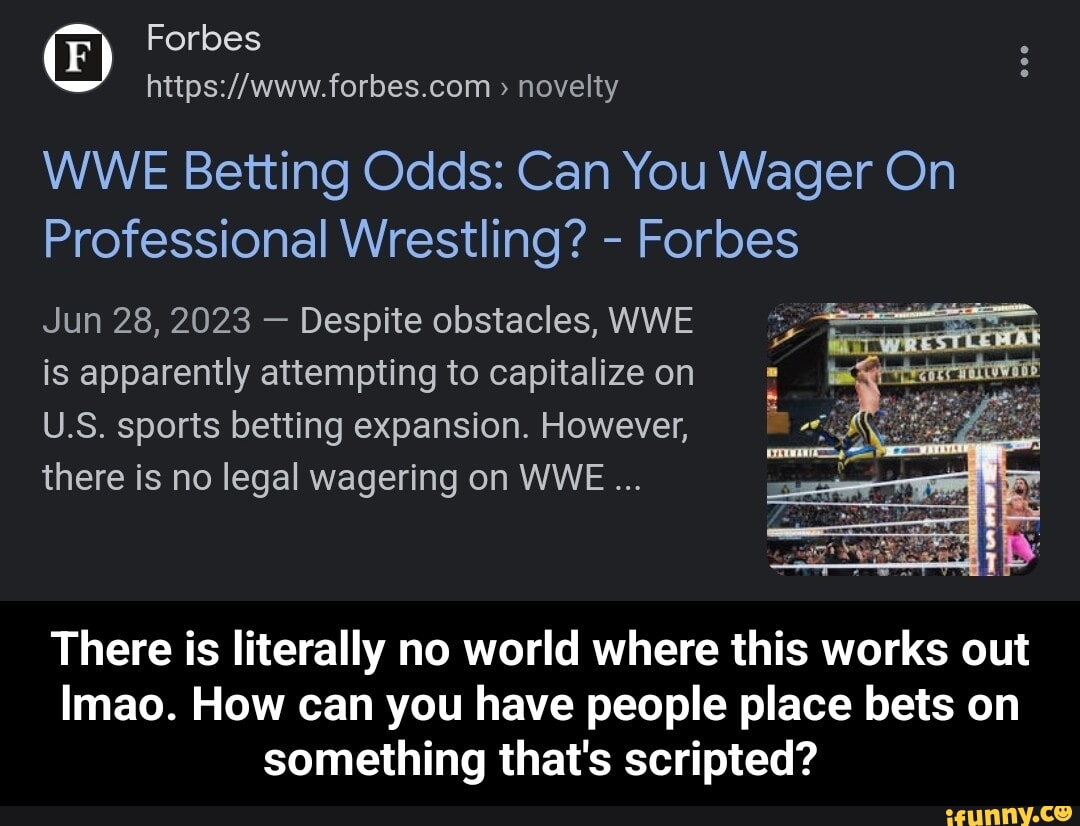 Forbes > novelty WWE Betting Odds: Can You Wager On Professional Wrestling?  - Forbes Jun 28, 2023 - Despite