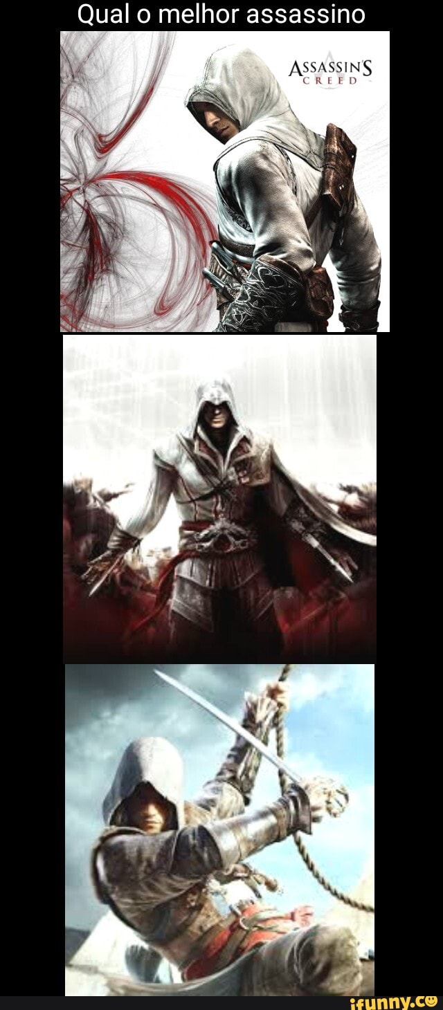 Qual o melhor assassino
ASSASSINS
CREED