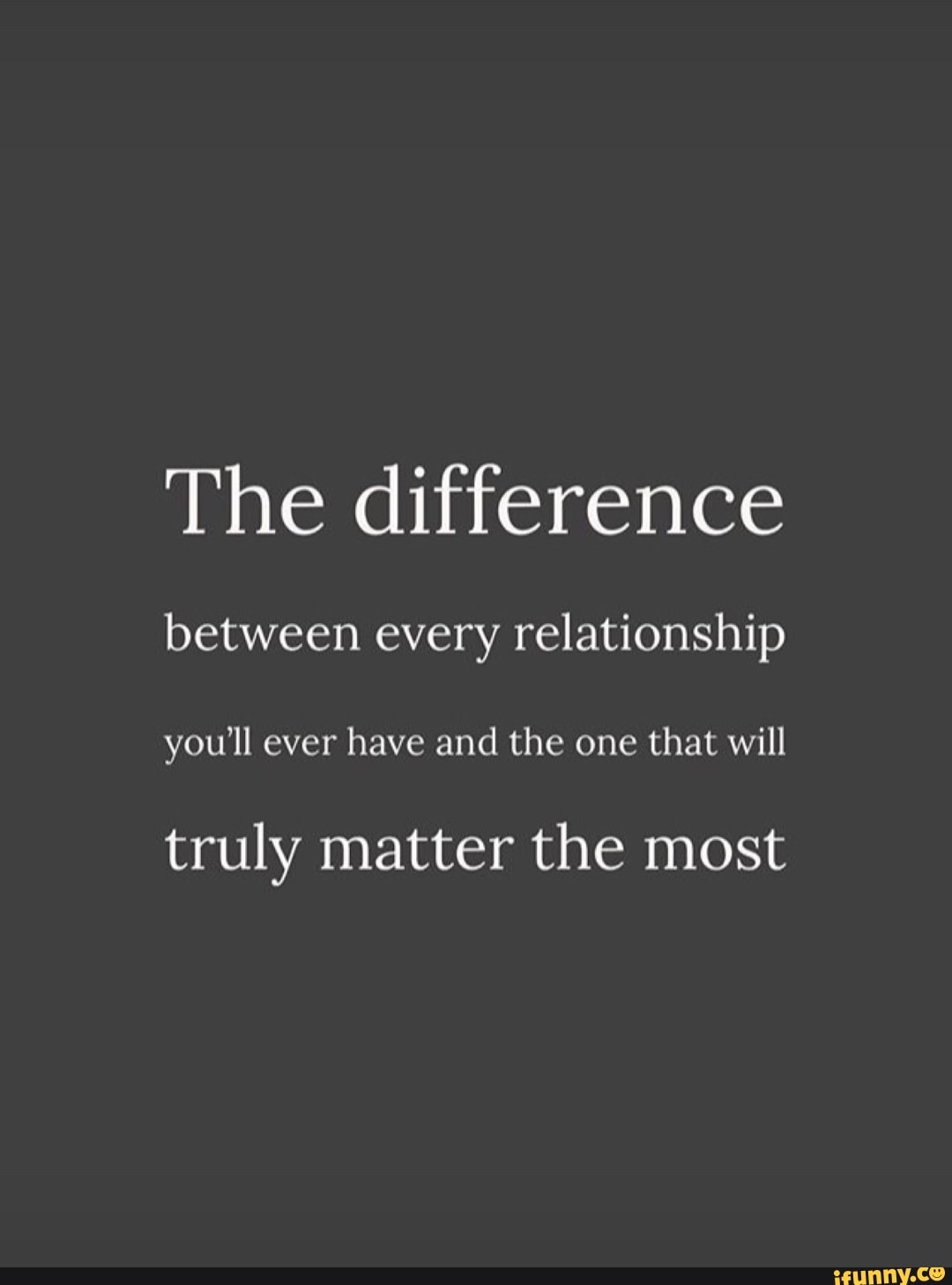 the-difference-between-every-relationship-you-ll-ever-have-and-the-one