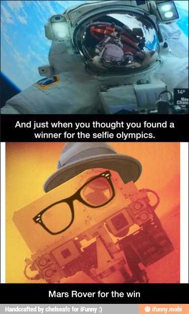 And just when you thought you found a
winner for the selfie olympics.
Mars Rover for the win - Mars Rover for the win