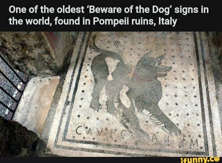 One of the oldest 'Beware of the Dog' signs in the world, found in Pompeii ruins, Italy