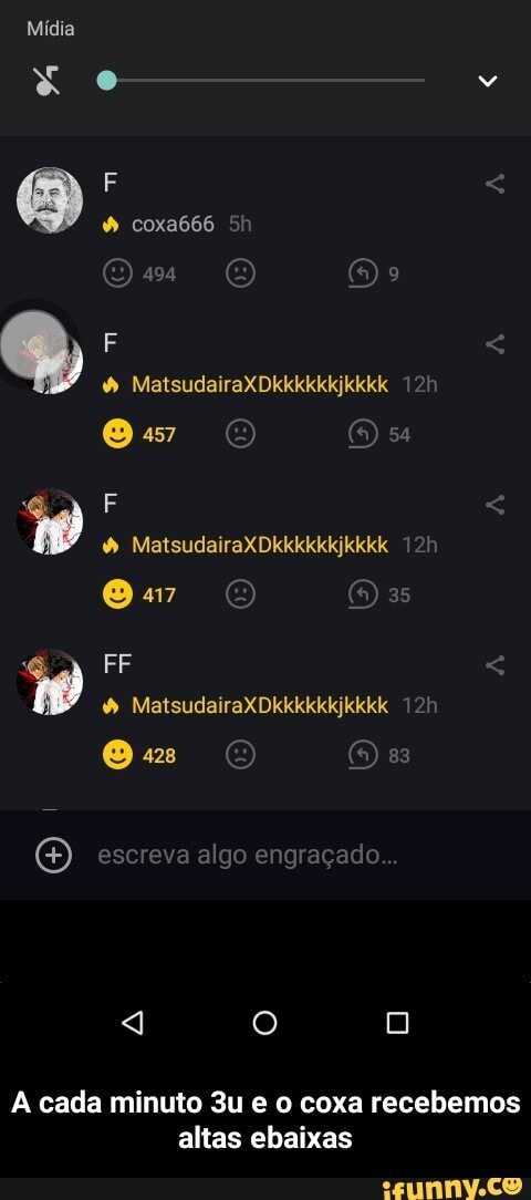 A cada minuto 3u e o coxa recebemos altas ebaixas