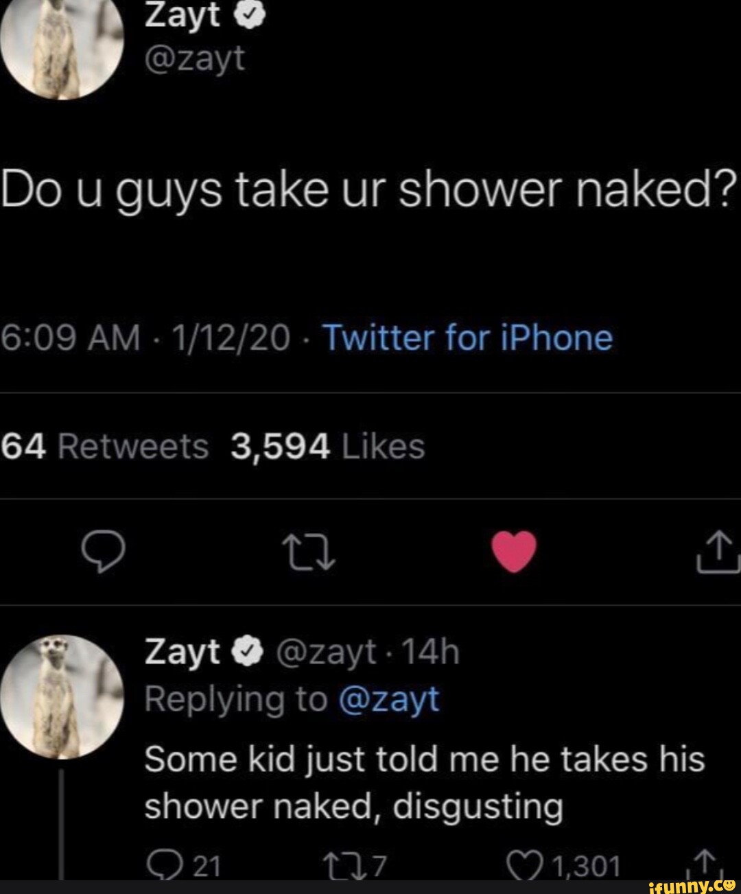 zayt Zayt Do u guys take ur shower naked? AM - - Twitter for iPhone Zayt @  @zayt Replying