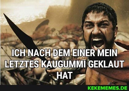ICH NACH DEM EINER MEIN LETZTES KAUGUMMI GEKLAUT
.HAT