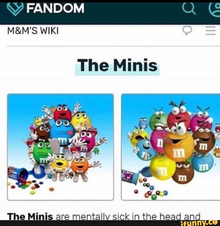 FANDOM
MEMS WIKI
WIKI
The Minis
The Minis are mentaliv sick in the head and