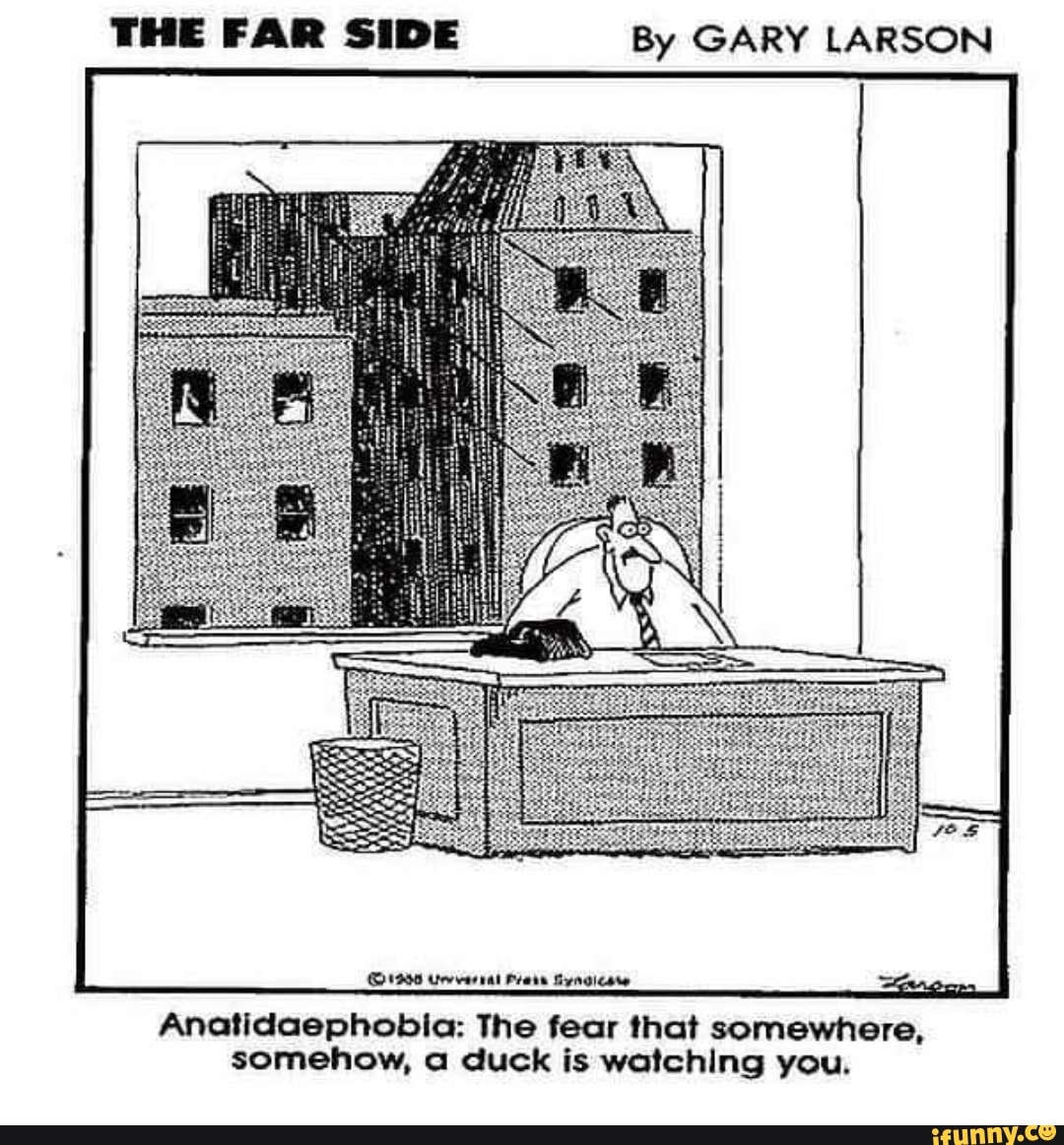 THE FAR SIDE By GARY LARSON Anatidaephobia The fear that somewhere