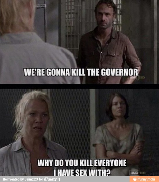 Y
GONNA KILL THE GOVERNOR' as
