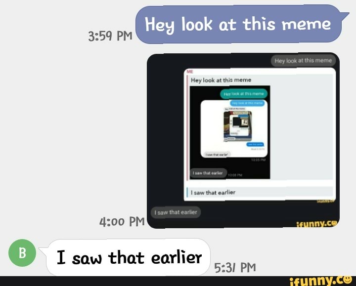 Sra
Hey look at this meme
I saw that earlier
5:31 PM