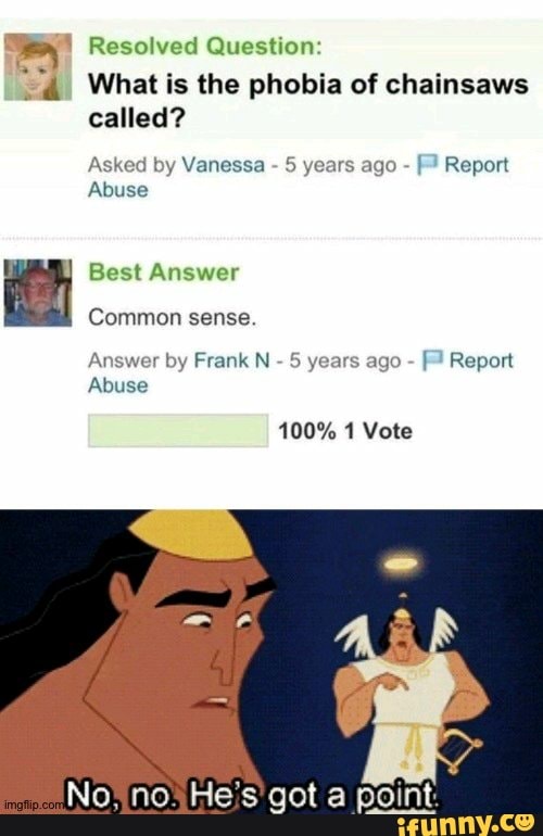 Resolved Question I What is the phobia of chainsaws called? Asked by